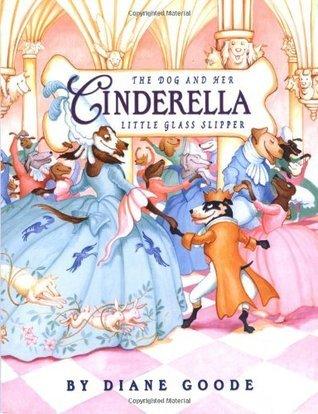 Cinderella: The Dog and Her Little Glass Slipper book cover