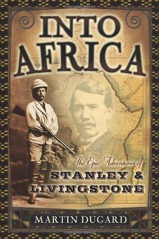 Into Africa: The Epic Adventures of Stanley & Livingstone book cover