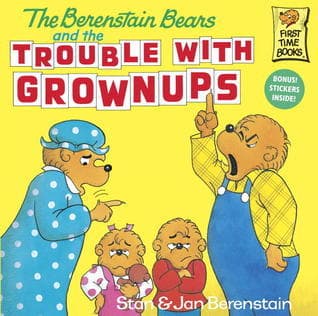 The Berenstain Bears and the Trouble with Grownups