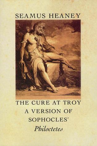 The Cure at Troy: A Version of Sophocles' Philoctetes book cover