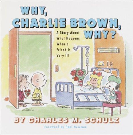 Why, Charlie Brown, Why?: A Story about What Happens When a Friend Is Very Ill book cover