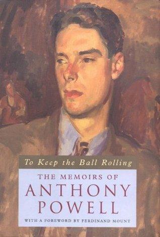 To Keep the Ball Rolling: The Memoirs of Anthony Powell book cover