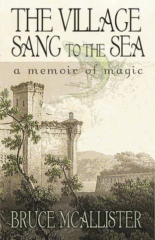 The Village Sang to the Sea:  A Memoir of Magic book cover