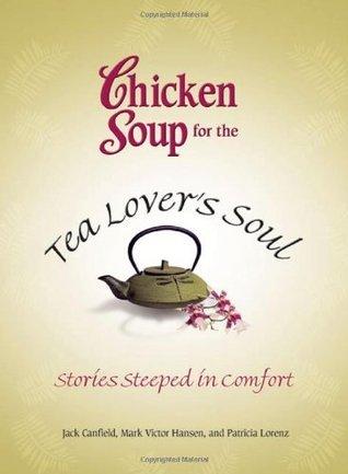 Chicken Soup for the Tea Lover's Soul: Stories Steeped in Comfort book cover