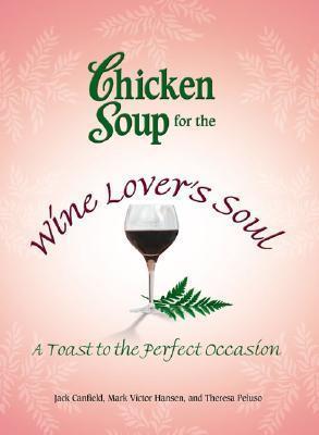 Chicken Soup for the Wine Lover's Soul: A Toast to the Perfect Occasion book cover