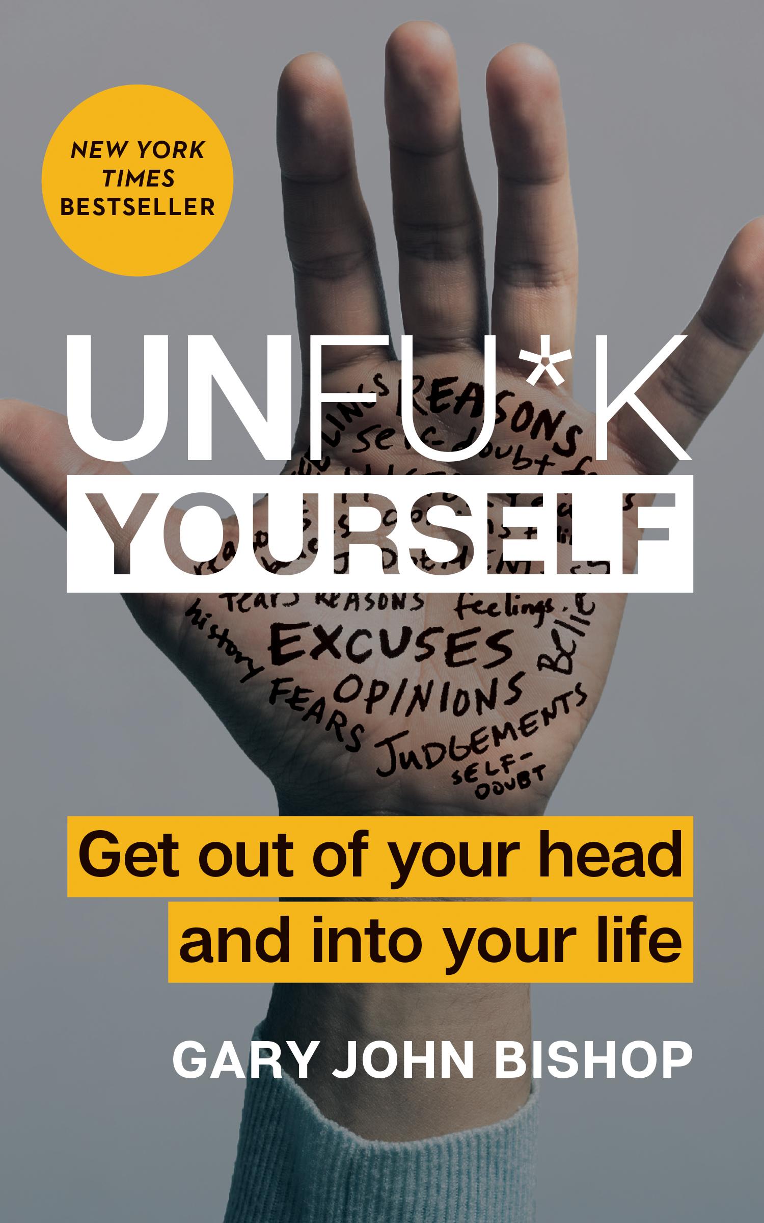 Unfu*k Yourself: Get Out of Your Head and Into Your Life book cover