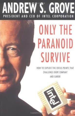 Only the Paranoid Survive: How to Exploit the Crisis Points that Challenge Every Company and Career book cover