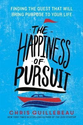 The Happiness of Pursuit: Finding the Quest That Will Bring Purpose to Your Life book cover