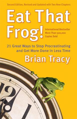 Eat That Frog!: 21 Great Ways to Stop Procrastinating and Get More Done in Less Time book cover