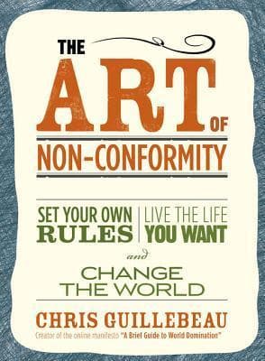 The Art of Non-Conformity: Set Your Own Rules, Live the Life You Want, and Change the World book cover