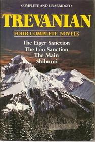 Trevanian: Four Complete Novels: The Eiger Sanction / The Loo Sanction / The Main / Shibumi