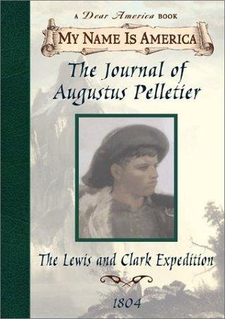 The Journal of Augustus Pelletier: The Lewis and Clark Expedition, 1804 book cover