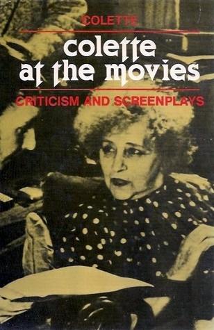 Colette at the Movies: Criticism and Screenplays book cover