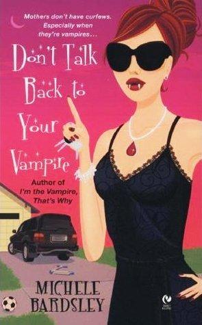 Don't Talk Back To Your Vampire book cover