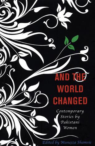 And the World Changed: Contemporary Stories by Pakistani Women book cover