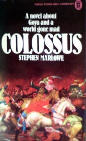 Colossus: A Novel about Goya & a World Gone Mad book cover