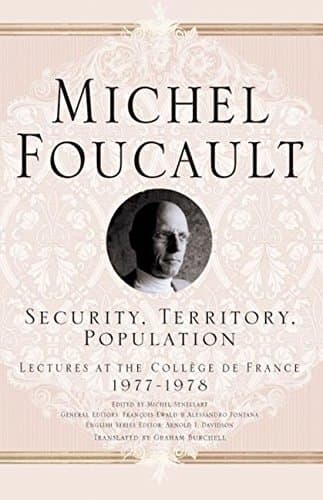 Security, Territory, Population: Lectures at the Collège de France, 1977-1978 book cover