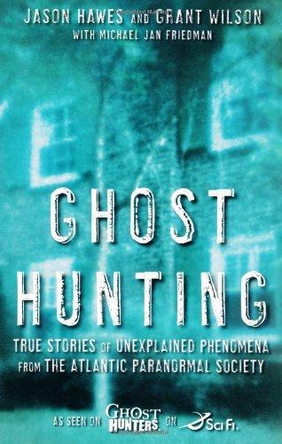 Ghost Hunting: True Stories of Unexplained Phenomena from The Atlantic Paranormal Society book cover