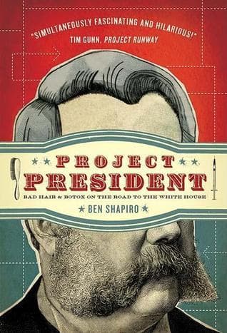Project President: Bad Hair and Botox on the Road to the White House book cover