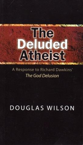 The Deluded Atheist: A Response To Richard Dawkins' The God Delusion book cover