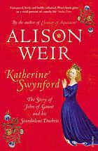 Katherine Swynford: The Story of John of Gaunt and His Scandalous Duchess book cover