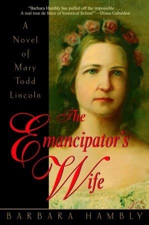 The Emancipator's Wife: A Novel of Mary Todd Lincoln book cover
