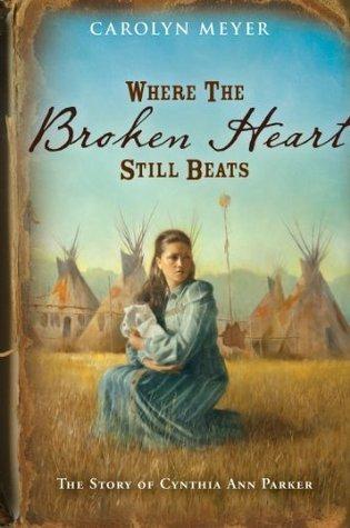 Where the Broken Heart Still Beats: The Story of Cynthia Ann Parker book cover