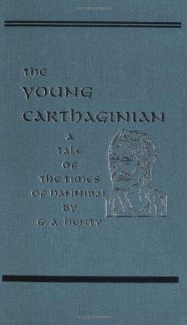 The Young Carthaginian: A Story of the Times of Hannibal book cover