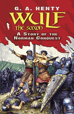 Wulf the Saxon: A Story of the Norman Conquest book cover