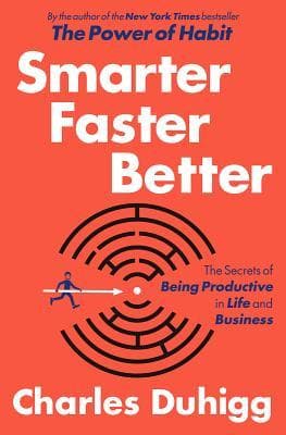 Smarter Faster Better: The Secrets of Being Productive in Life and Business book cover