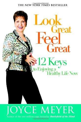 Look Great, Feel Great: 12 Keys to Enjoying a Healthy Life Now book cover