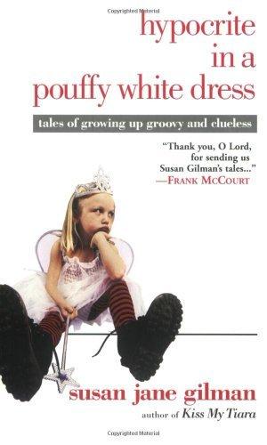 Hypocrite in a Pouffy White Dress: Tales of Growing up Groovy and Clueless book cover