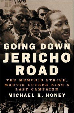 Going Down Jericho Road: The Memphis Strike, Martin Luther King's Last Campaign book cover