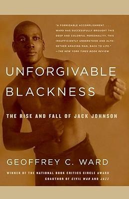 Unforgivable Blackness: The Rise and Fall of Jack Johnson book cover