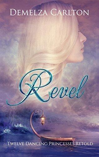 Revel: Twelve Dancing Princesses Retold book cover