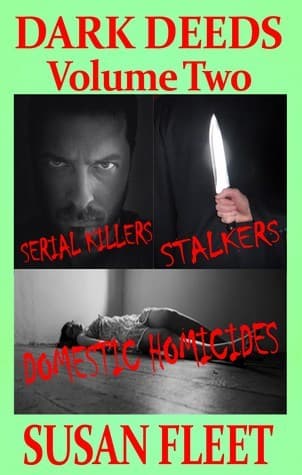 Dark Deeds: Serial killers stalkers and domestic homicides, Volume 2 book cover