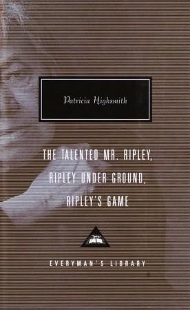 The Talented Mr. Ripley / Ripley Under Ground / Ripley's Game book cover