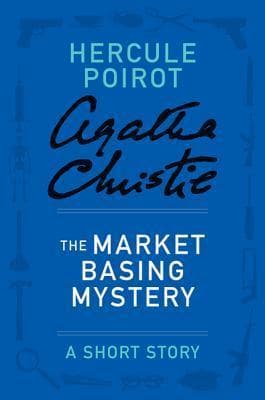 The Market Basing Mystery: a Hercule Poirot Short Story book cover