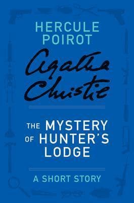 The Mystery of Hunter's Lodge: a Hercule Poirot Short Story book cover