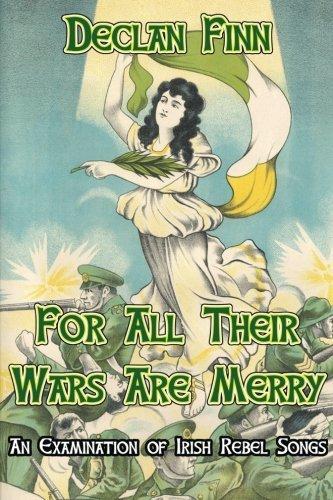 For All Their Wars are Merry: An Examination of Irish Rebel Songs book cover