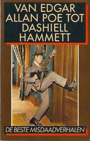 Van Edgar Allan Poe tot Dashiell Hammett : De beste misdaadverhalen