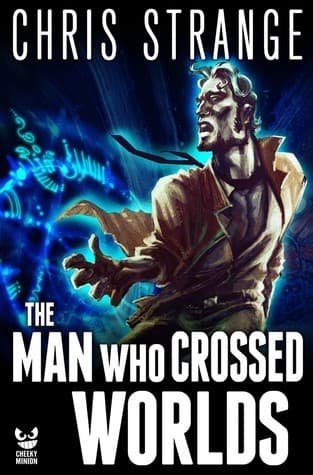 The Man Who Crossed Worlds