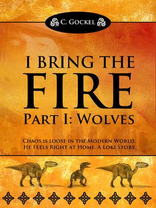 I Bring the Fire: Part I Wolves