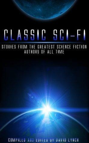 Classic Sci-Fi - Stories from the Greatest Science Fiction Authors of All Time