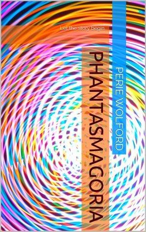 Perie Wolford's Phantasmagoria