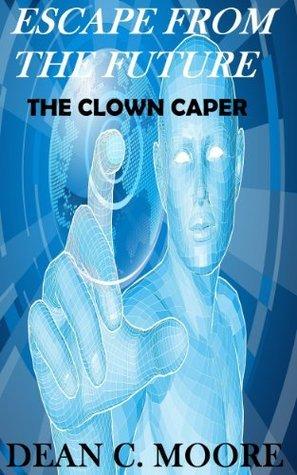 Escape From the Future: The Clown Caper