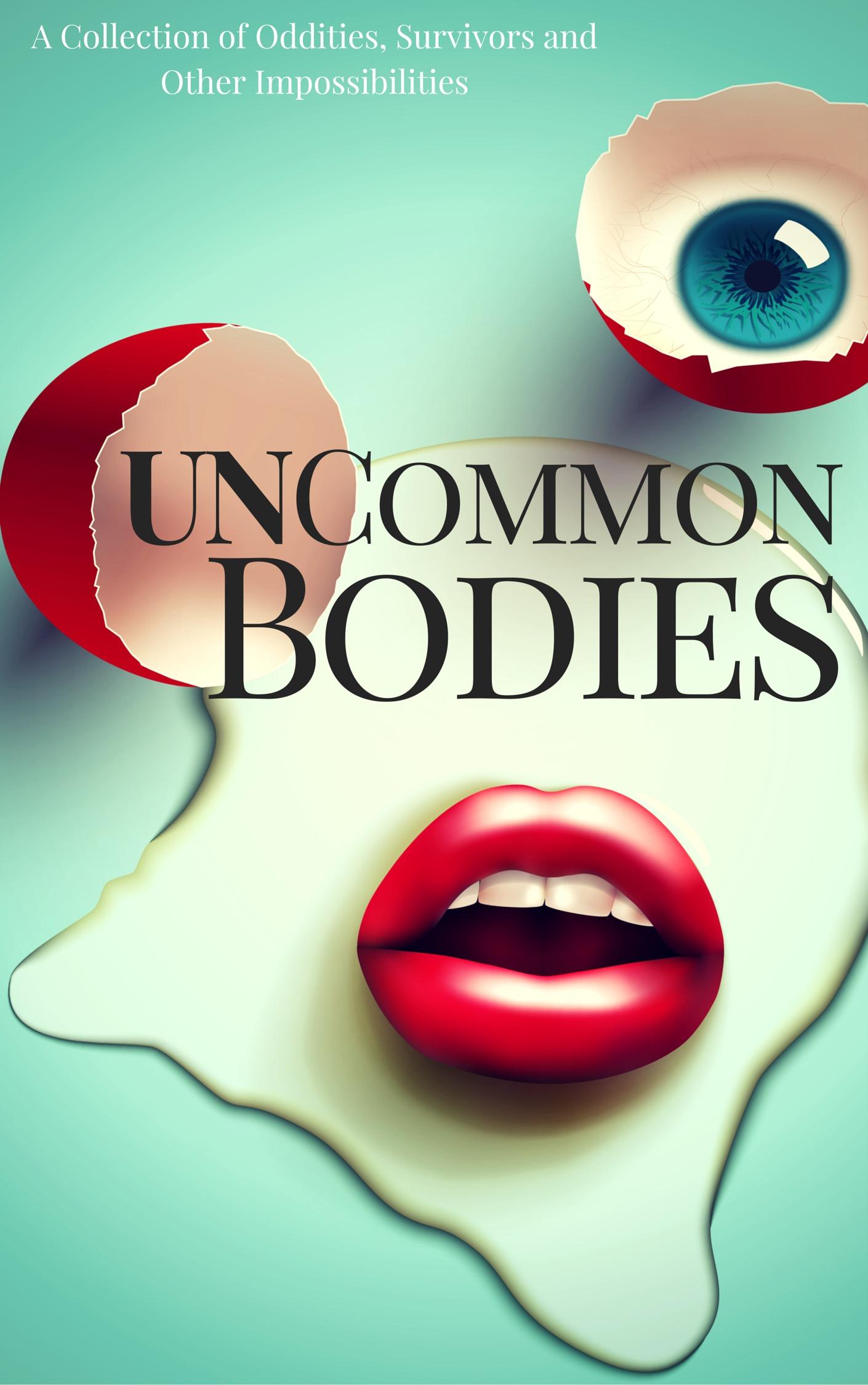 UnCommon Bodies: A Collection of Oddities, Survivors, and Other Impossibilities book cover