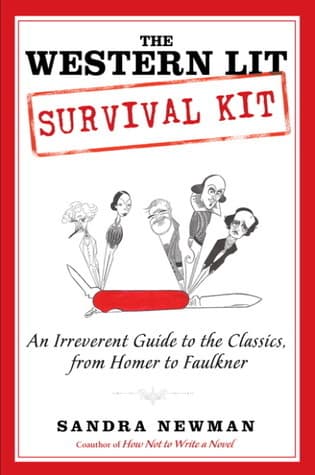 The Western Lit Survival Kit: An Irreverent Guide to the Classics, from Homer to Faulkner book cover