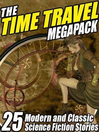 The Time Travel Megapack: 26 Modern and Classic Science Fiction Stories book cover