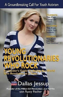 Young Revolutionaries Who Rock: An Insider's Guide to Saving the World One Revolution at a Time book cover